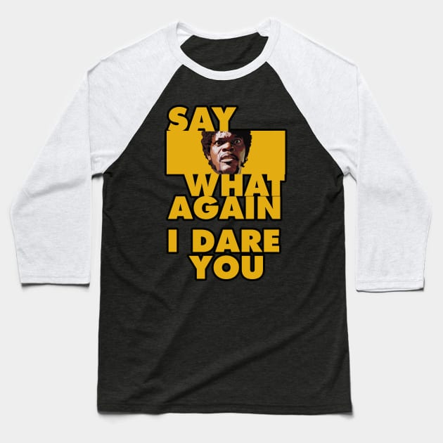 Say what again, i dare you. Baseball T-Shirt by NineBlack